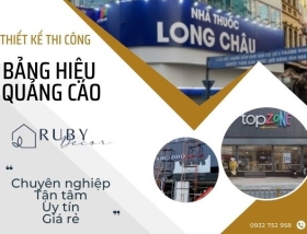Dịch vụ thiết kế thi công bảng hiệu quảng cáo tại Ruby Decor